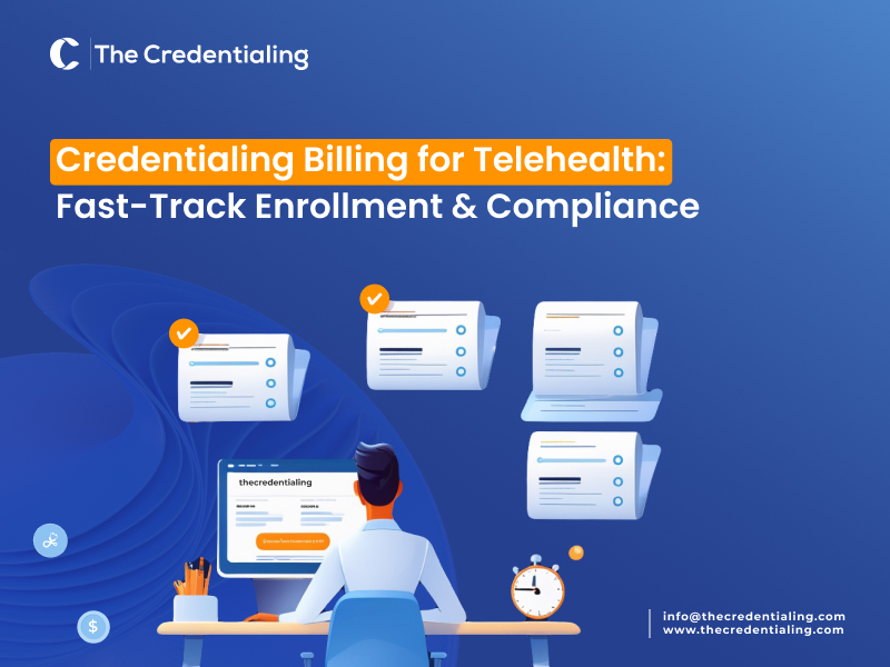 Credentialing Billing for Telehealth Fast-Track Enrollment & Compliance