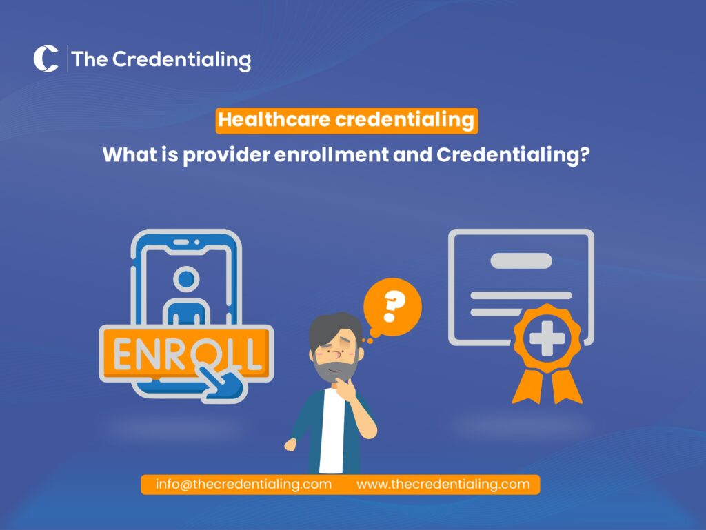 Healthcare Credentialing-What is Provider Enrollment and Credentialing