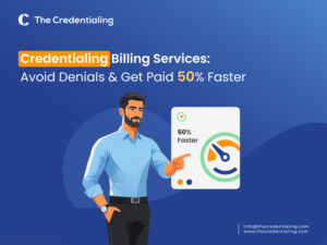 Medical Credentialing and Billing Services to Get Paid Faster