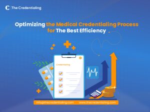 Optimizing the Medical Provider Credentialing Process for the Best Efficiency